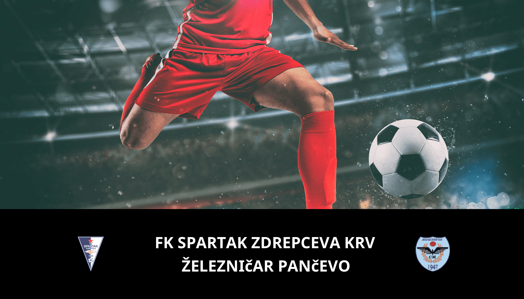 Prediction for FK Spartak Zdrepceva KRV VS Železničar Pančevo on 01/05/2024 Analysis of the match